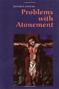 Problems With Atonement: The Origins Of, And Controversy About, The Atonement Doctrine