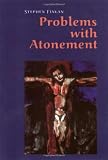Problems With Atonement: The Origins Of, And Controversy About, The Atonement Doctrine