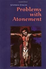 Problems With Atonement: The Origins Of, And Controversy About, The Atonement Doctrine