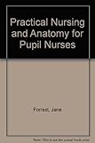 Practical nursing and anatomy for pupil nurses