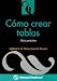 Books : Como Crear Tablas: Guia Practica