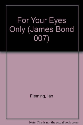 For Your Eyes Only (James Bond 007), by Ian Fleming