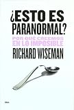 ¿Es esto es paranormal?: Por qué creemos en lo imposible (Salud, Belleza, Bienestar)