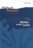 EinFach Deutsch - Unterrichtsmodelle: Gottfried Keller 'Kleider machen Leute' - Sandra Greiff-L&uuml;chow, Carmen Daldrup, Gottfried Keller, Sandra Greiff- L&uuml;chow