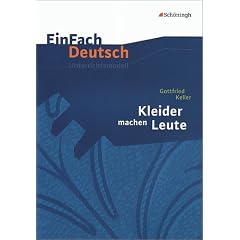 EinFach Deutsch Unterrichtsmodelle: Gottfried Keller: Kleider machen Leute: Klassen 8 - 10