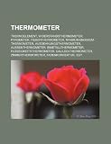 Thermometer: Widerstandsthermometer, Pyrometer, Fieberthermometer, Minimum-Maximum-Thermometer, Ausdehnungsthermometer, Bimetallthe