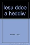 Iesu ddoe a heddiw