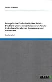 Evangelische Kirche im Dritten Reich - Deutsche Christen und Bekennende Kirche im Zwiespalt zwischen Anpassung und Widerstand