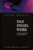 Das Engelwerk - Ein Geheimbund in der katholischen Kirche - Heiner Boberski