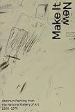 Make it new : abstract painting from the National Gallery of Art, 1950-1975
