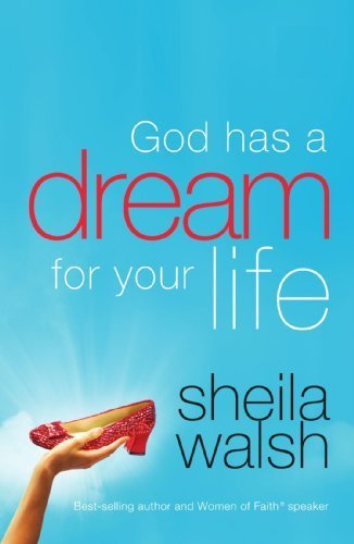 God Has a Dream for Your Life by Walsh, Sheila (2009) Paperback