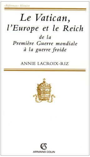 Le Vatican, l'Europe et le Reich: De la Première Guerre mondiale à la guerre froide