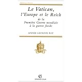 Le Vatican, l'Europe et le Reich: De la Premi�re Guerre mondiale � la guerre froidepar Annie Lacroix-Riz