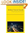 Dubai, United Arab Emirates Travel Guide - What To See & Do In 2012