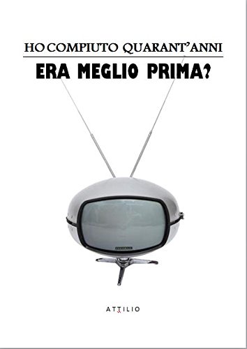 Ho compiuto quarantanni (Italian Edition)