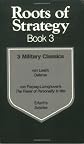 Roots of Strategy, Book 3: 3 Military Classics : Von Leeb's Defense/Von Freytag-Loringhoven's the Power of Personality in War/Erfurth's Surprise (Roots of Strategy)