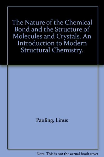 The Nature of the Chemical Bond and the Structure of Molecules and Crystals. An Introduction to Modern Structural Chemistry.