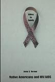 Killing Us Quietly: Native Americans and HIV/AIDS