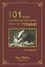 101 Things You Thought You Knew About the Sinking of the Titanic Which Aren't True!