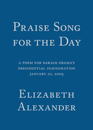 Praise Song for the Day: A Poem for Barack Obama