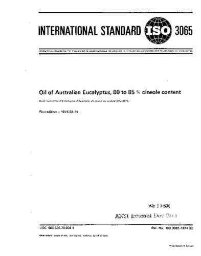 ISO 3065:1974, Oil of Australian Eucalyptus, 80 to 85 % cineole content ISO 3065:1974, Oil of Australian Eucalyptus, 80 to 85 % cineole content