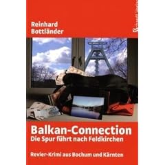 Die Balkan-Connection: Die Spur f�hrt nach Feldkirchen. Revier-Krimi aus Bochum und K�rnten