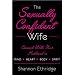 The Sexually Confident Wife: Connecting with Your Husband Mind Body Heart Spirit