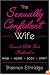 The Sexually Confident Wife: Connecting with Your Husband Mind Body Heart Spirit