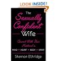 The Sexually Confident Wife: Connecting with Your Husband Mind Body Heart Spirit