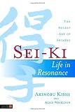 Sei-Ki: Life in Resonance - The Secret Art of Shiatsu