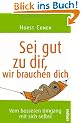Sei gut zu dir, wir brauchen dich: Vom besseren Umgang mit sich selbst