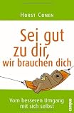 Produkt-Bild: Sei gut zu dir, wir brauchen dich: Vom besseren Umgang mit sich selbst
