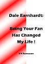 Dale Earnhardt: Being Your Fan Has Changed My Life!