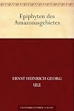 Epiphyten des Amazonasgebietes - Ernst Heinrich Georg Ule