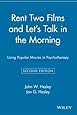 Rent Two Films and Let's Talk in the Morning: Using Popular Movies in Psychotherapy, 2nd Edition