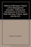The Making of managers : a report on management education training and development in the USA, West Germany, France, Japan and the UK