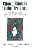 Clinical Guide to Alcohol Treatment: The Community Reinforcement Approach