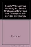 People with learning disability and severe challenging behaviour : new developments in services and therapy