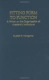 Fitting Form To Function A Primer On The Organization Of Academic Institutions Primer For The Organization Of Academic Institutions american Press Series On Higher Education