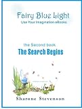The Search Begins (Book 2: Fairy Blue Light - Use Your Imagination eBooks)