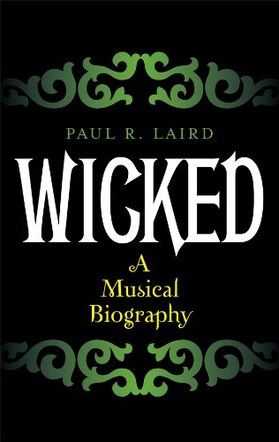 Wicked: A Musical Biography