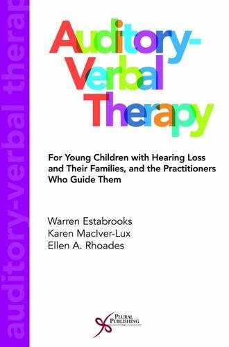Auditory-Verbal Therapy For Young Children with Hearing Loss and Their Families, and the Practitioners Who Guide Them Auditory-Verbal Therapy For Young Children with Hearing Loss and Their Families, and the Practitioners Who Guide Them