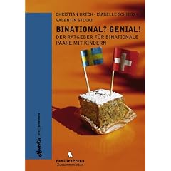 Binational? Genial!: Der Ratgeber f�r Binationale Paare mit Kindern