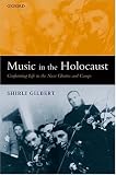 Music in the Holocaust: Confronting Life in the Nazi Ghettos and Camps