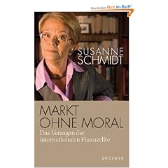 Markt ohne Moral: Das Versagen der internationalen Finanzelite