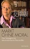 Markt ohne Moral: Das Versagen der internationalen Finanzelite