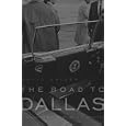 The Road to Dallas: The Assassination of John F. Kennedy by  David Kaiser