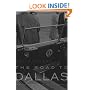 The Road to Dallas: The Assassination of John F. Kennedy