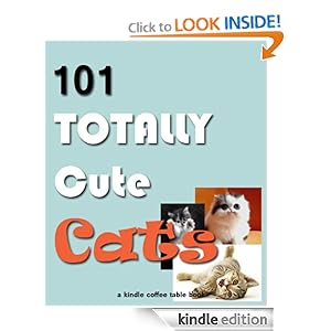 101 Totally Cute Cats (Kindle Coffee Table Books) Robert Jenson