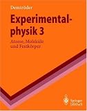 Experimentalphysik 3 - Atome, Molek&uuml;le und Festk&ouml;rper (Springer-Lehrbuch) - Wolfgang Demtr&ouml;der